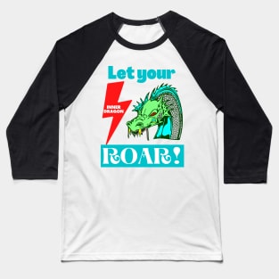 Let Your Inner Dragon Roar Mythical Creatures Lover Mythology Fantasy Motivational Gift Baseball T-Shirt